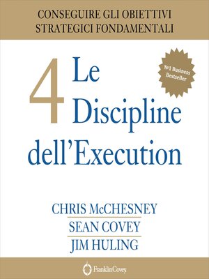 cover image of Le 4 Discipline dell'Execution. Conseguire gli obiettivi strategici fondamentali